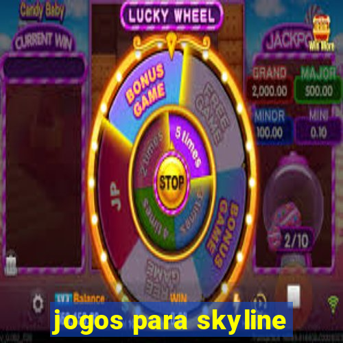 jogos para skyline